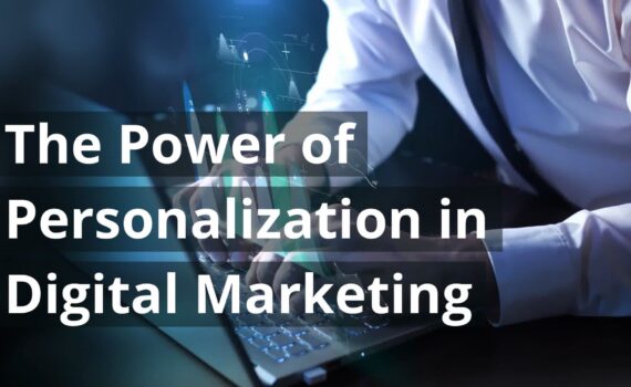 The Power of Personalization in Digital Marketing